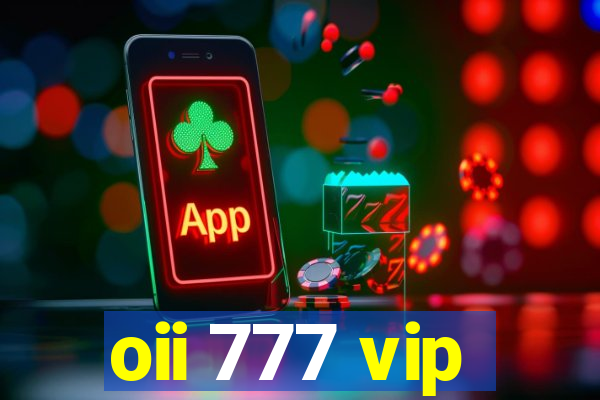 oii 777 vip